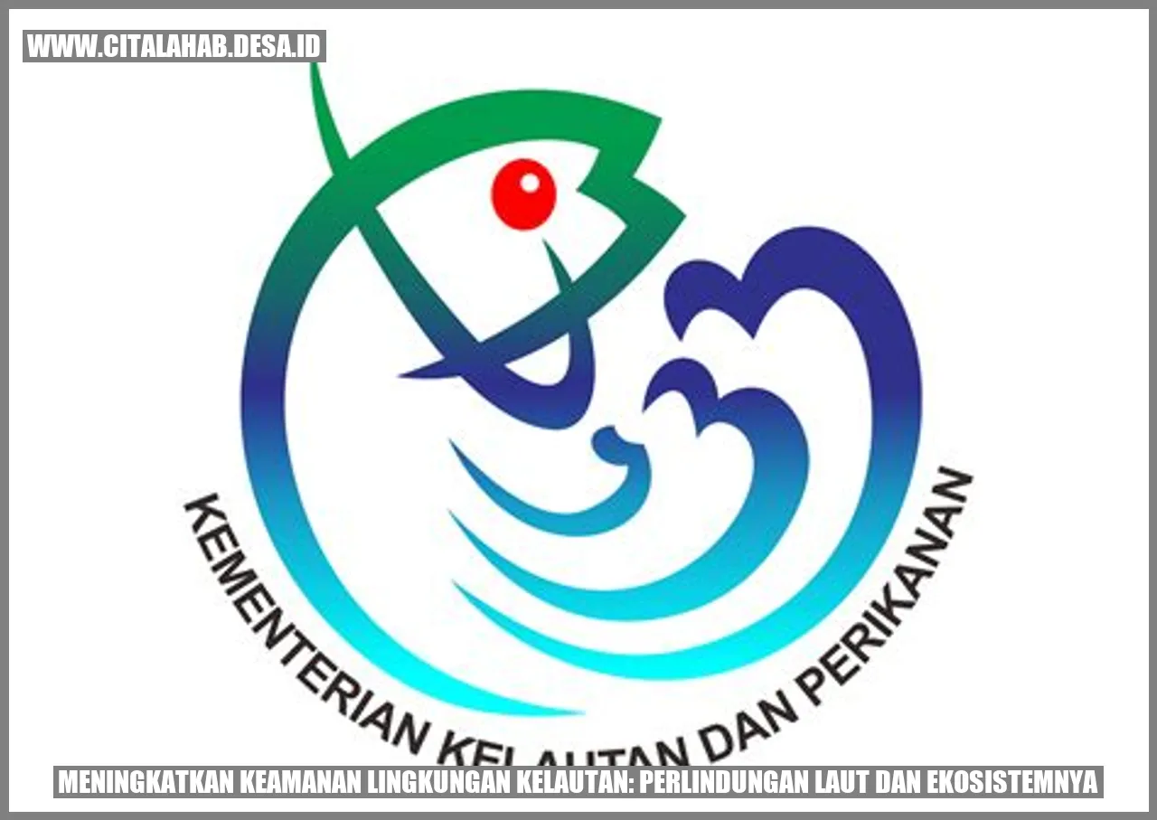 Meningkatkan Keamanan Lingkungan Kelautan: Perlindungan Laut dan Ekosistemnya