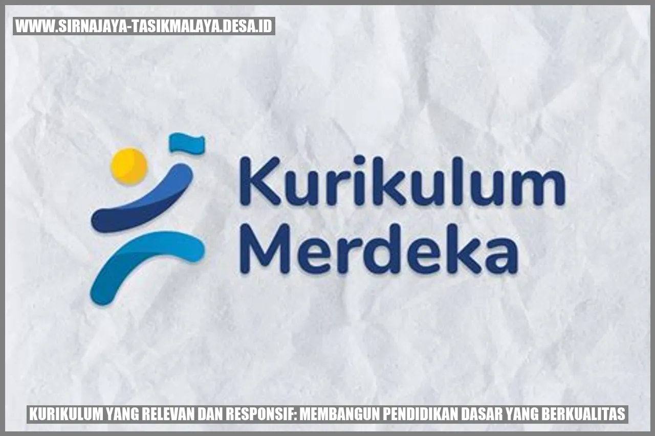 Kurikulum yang Relevan dan Responsif: Membangun Pendidikan Dasar yang Berkualitas