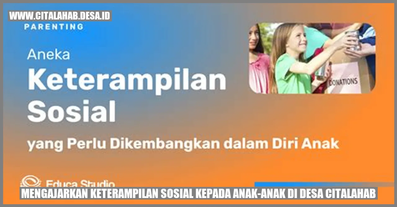 Mengajarkan Keterampilan Sosial kepada Anak-anak di Desa Citalahab