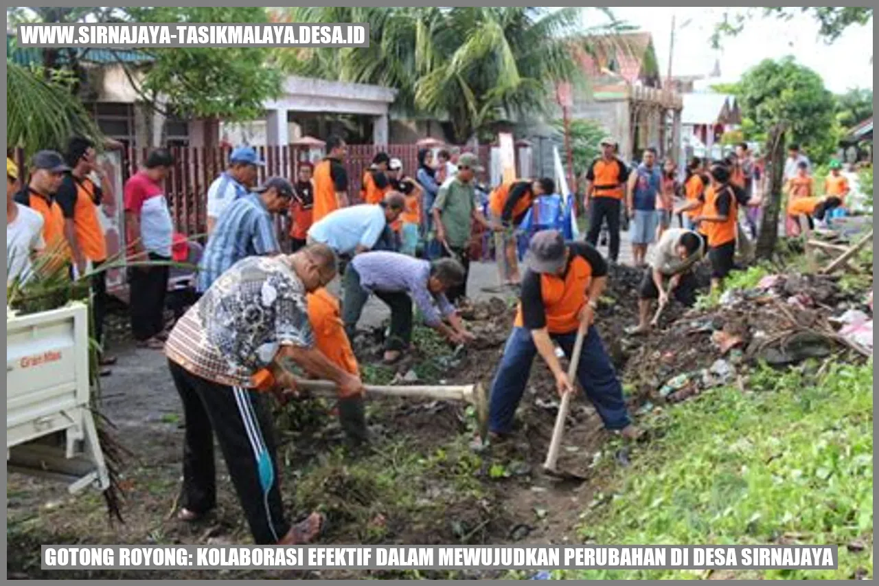 Gotong Royong: Kolaborasi Efektif dalam Mewujudkan Perubahan di Desa Sirnajaya