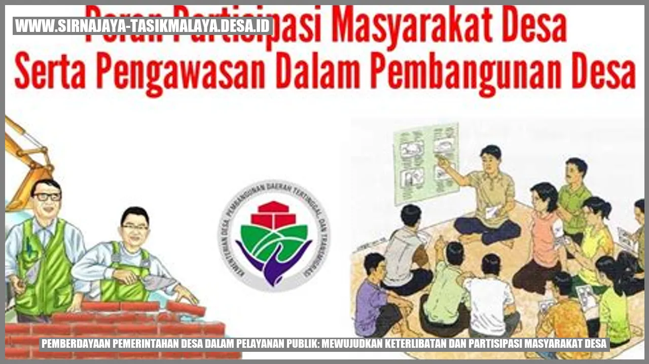 Pemberdayaan Pemerintahan Desa dalam Pelayanan Publik: Mewujudkan Keterlibatan dan Partisipasi Masyarakat Desa