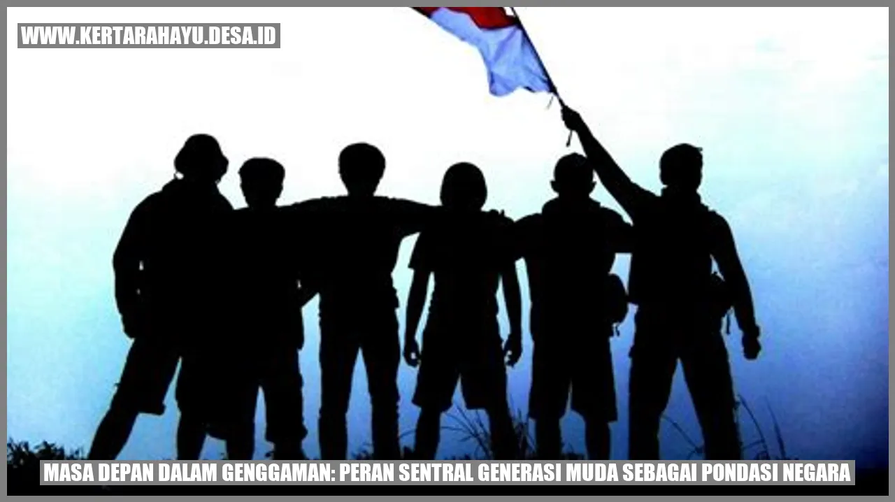 Gambar Masa Depan dalam Genggaman: Peran Sentral Generasi Muda sebagai Pondasi Negara